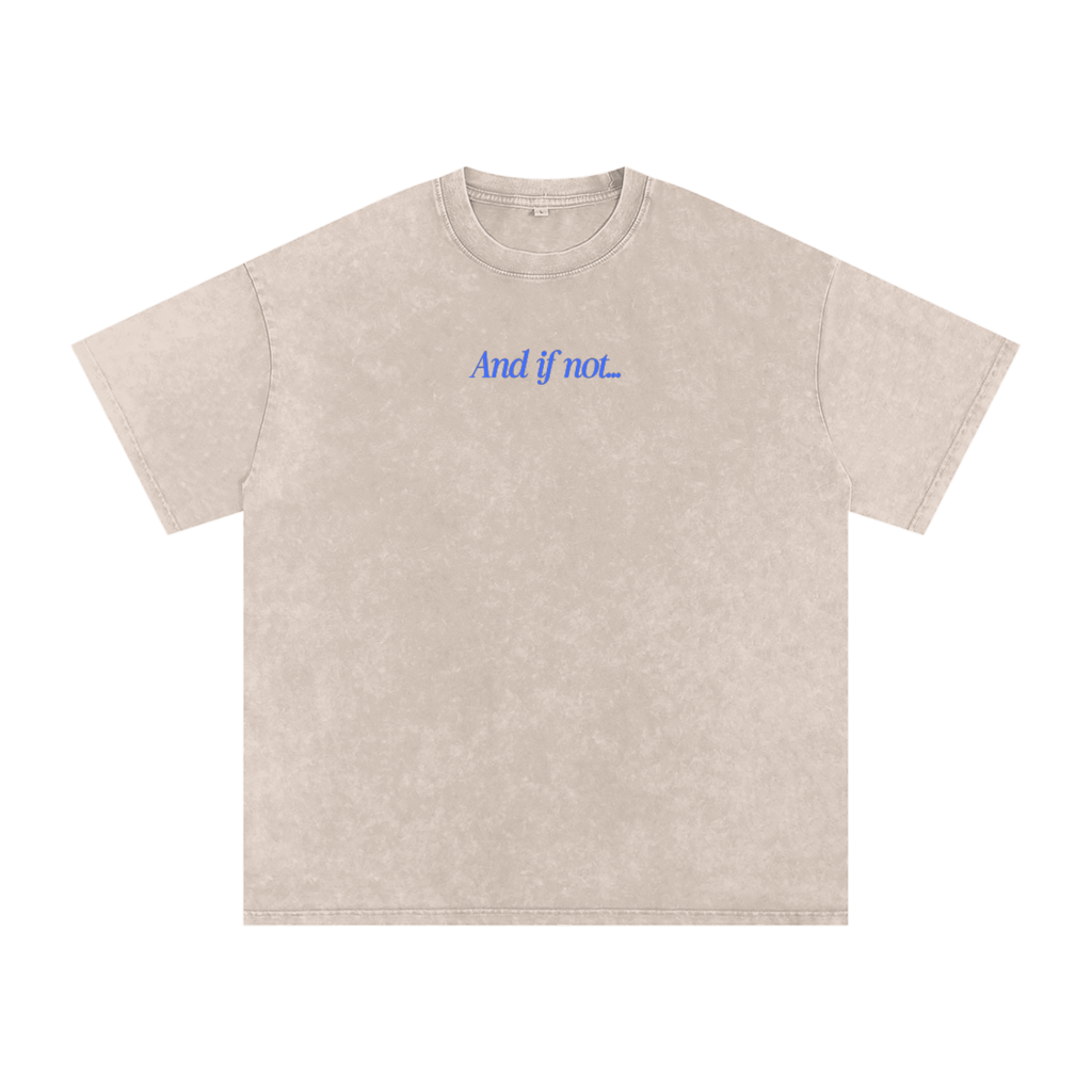 Beige shirt that says, "And if not.."