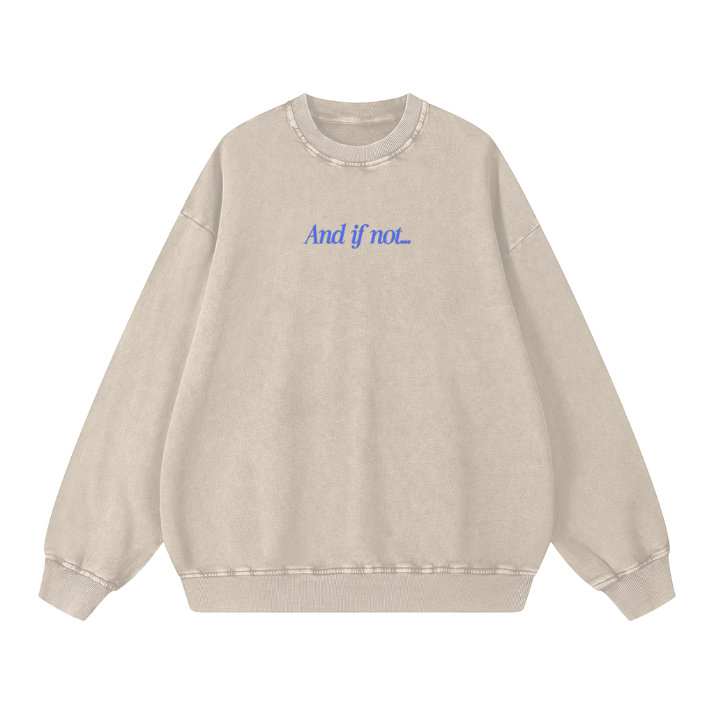 Beige sweatshirt with 'And if not...' text on a white background