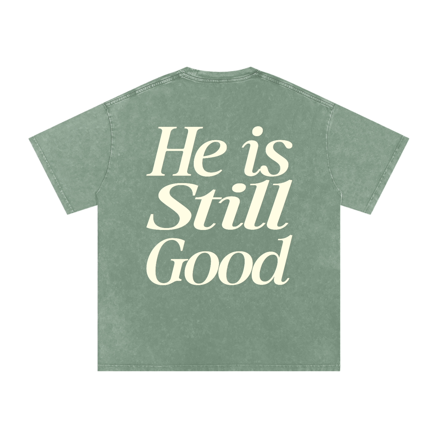 Green shirt that says, "He is still Good"