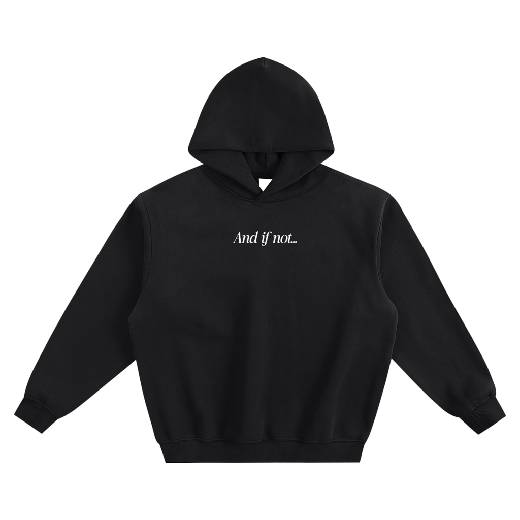 Black hoodie with 'And if not...' text on a white background